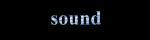 Sound